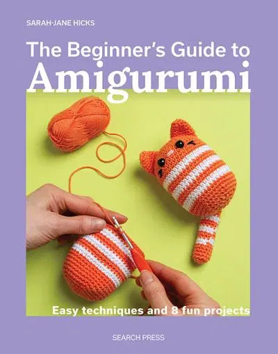 The Beginner's Guide To Amigurumi by Sarah-Jane Hicks