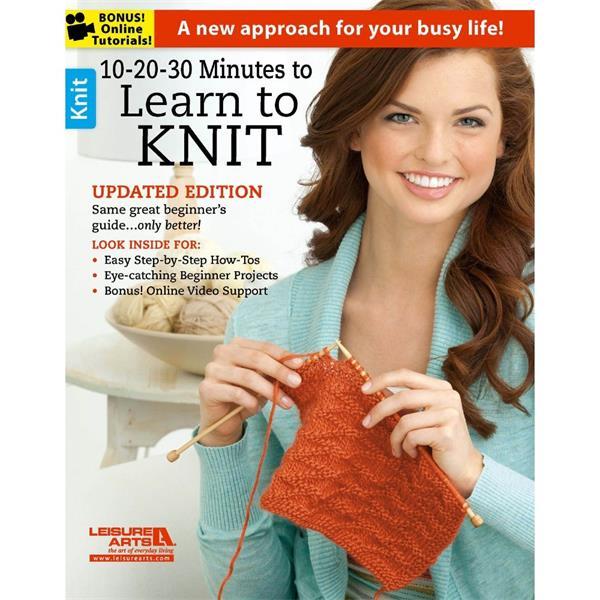 Leisure Arts 10-20-30 Minutes to Learn to Knit (Leisure Arts #6395)