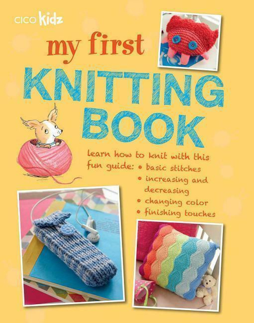 My First Knitting Book: 35 easy and fun knitting projects for children aged 7 years +